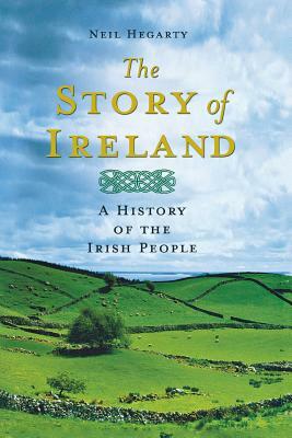 The Story of Ireland: A History of the Irish People by Neil Hegarty