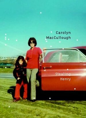 Stealing Henry by Carolyn MacCullough