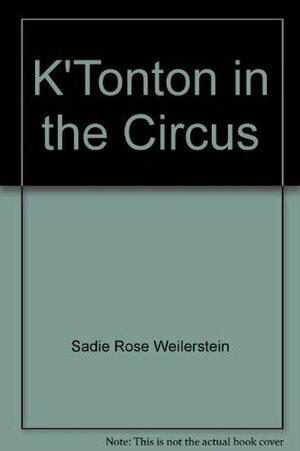K'Tonton in the Circus by Sadie Rose Weilerstein