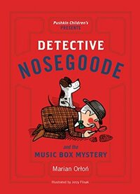 Detective Nosegoode and the Music Box Mystery by Jerzy Flisak, Eliza Marciniak, Marian Orłoń