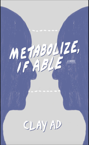 Metabolize, if Able by Clay AD