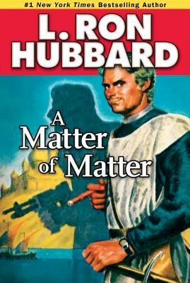 A Matter of Matter by L. Ron Hubbard
