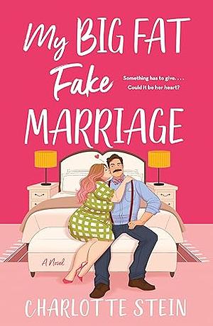 My Big Fat Fake Marriage by Charlotte Stein