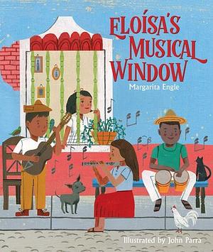 Eloísa's Musical Window by Margarita Engle