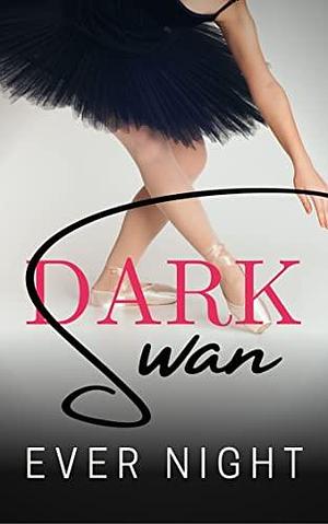 Dark Swan by Ever Night, Ever Night