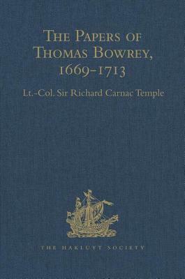The Papers of Thomas Bowrey, 1669-1713: Discovered in 1913 by John Humphreys, M.A., F.S.A., and Now in the Possession of Lieut.-Colonel Henry Howard, by 