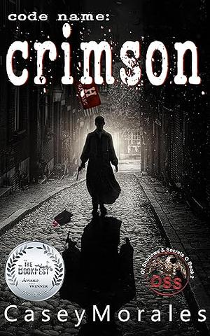 Code Name: Crimson by Casey Morales