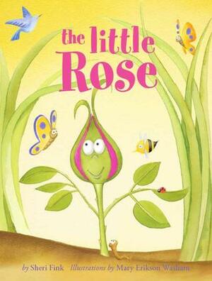 The Little Rose by Mary Erikson Washam, Sheri Fink