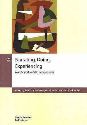 Narrating, Doing, Experinecing by Palmenfelt Ulf, Annikki Kaivola-Bregenhj, Klein Barbro