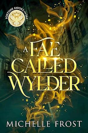 A Fae Called Wylder by Michelle Frost