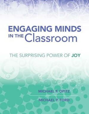 Engaging Minds in the Classroom: The Surprising Power of Joy by Michael P. Ford, Michael F. Opitz