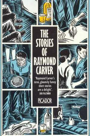 The Stories of Raymond Carver by Raymond Carver