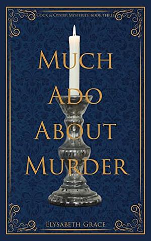Much Ado About Murder by Elysabeth Grace