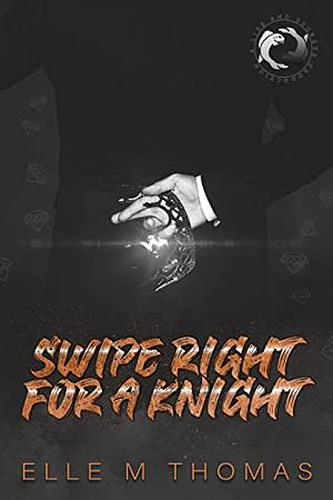 Swipe Right for a Knight by Elle M. Thomas