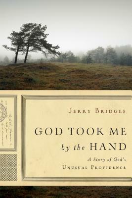 God Took Me by the Hand by Jerry Bridges