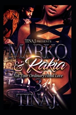 Marco & Rakia 3: Not Your Ordinary Hood Kinda Love by Tina J