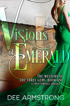 Visions Of Emerald (A Twin Springs Trilogy, #1) by Dee Armstrong