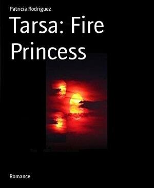 Tarsa: Fire Princess by Patricia Rodríguez