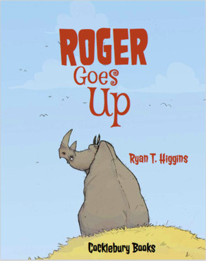 Roger Goes Up by Ryan T. Higgins