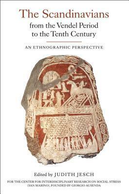 The Scandinavians from the Vendel Period to the Tenth Century: An Ethnographic Perspective by Judith Jesch