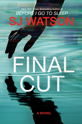 Final Cut by S. J. Watson