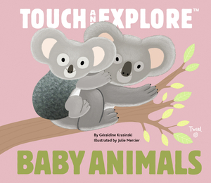 Touch and Explore: Baby Animals by Geraldine Krasinski