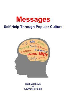 Messages: Self Help Through Popular Culture by Michael Brody, Lawrence Rubin