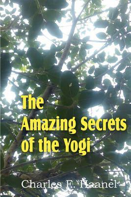 The Amazing Secrets of the Yogi by Charles F. Haanel