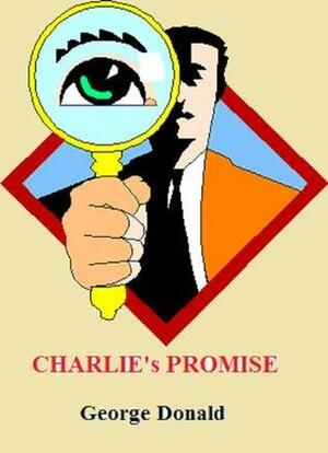 CHARLIE's PROMISE by George Donald