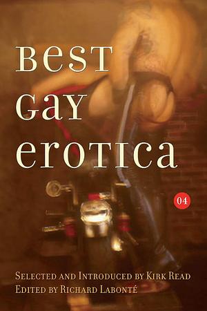 Best Gay Erotica 2004 by Richard Labonte (ed.), Kirk Read