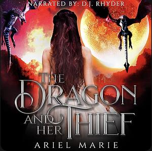 The Dragon and Her Thief by Ariel Marie