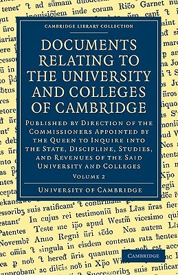 Documents Relating to the University and Colleges of Cambridge: Volume 2 by University of Cambridge, University of Cambridge University