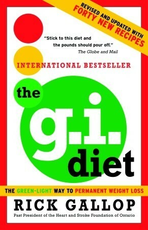 The G.I. Diet: The Green-Light Way to Permanent Weight Loss: Revised and Updated with Forty New Recipes by Rick Gallop