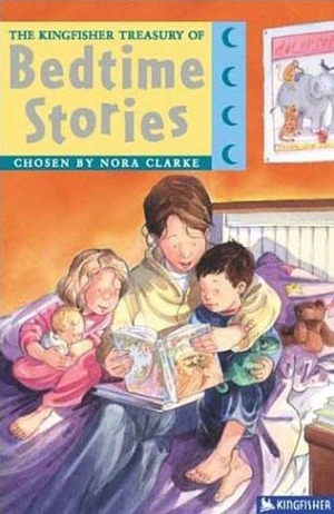 The Kingfisher Treasury of Bedtime Stories by Nora Clarke, Annabel Spenceley