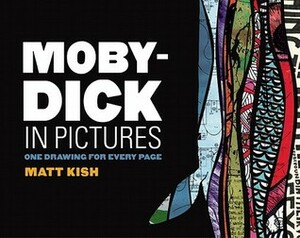 Moby-Dick in Pictures: One Drawing for Every Page by Matt Kish