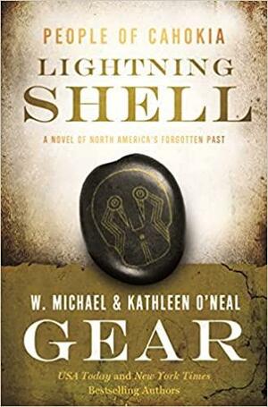 Lightning Shell: A People of Cahokia Novel by Kathleen O'Neal Gear, W. Michael Gear