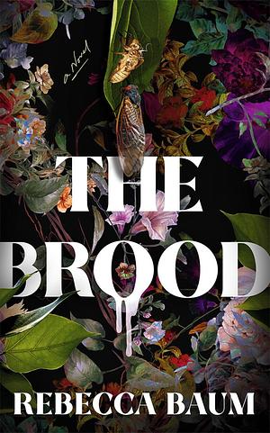 The Brood: A Novel by Rebecca Baum