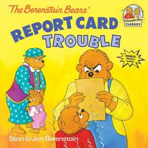 The Berenstain Bears' Report Card Trouble by Jan Berenstain, Stan Berenstain