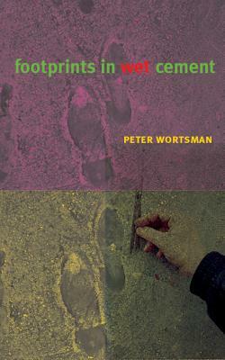 Footprints in Wet Cement by Peter Wortsman