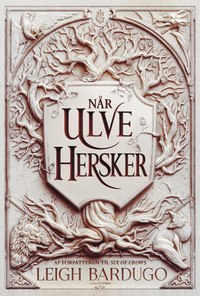Når ulve hersker by Leigh Bardugo