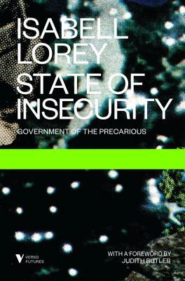 State of Insecurity: Government of the Precarious by Isabell Lorey