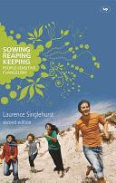 Sowing, Reaping, Keeping: People-Sensitive Evangelism by Laurence Singlehurst