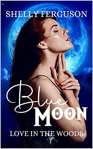 Blue Moon : A Dark Elf Fated Mate Romance (Love In The Woods Book 1) by Shelly Ferguson