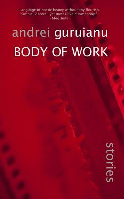 Body of Work: and other stories by Andrei Guruianu