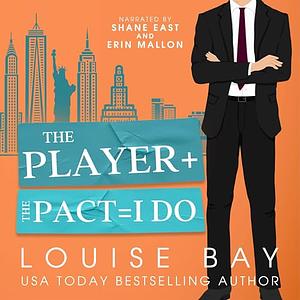 The Player + The Pact = I Do by Louise Bay