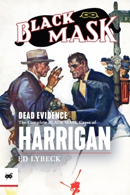 Dead Evidence: The Complete Black Mask Cases of Harrigan by 