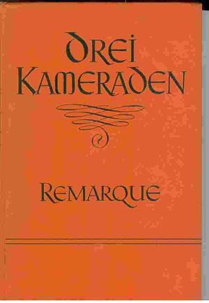 Drei Kameraden by Erich Maria Remarque