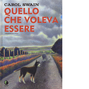 Quello che voleva essere by Carol Swain