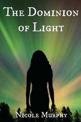The Dominion of Light by Nicole Murphy