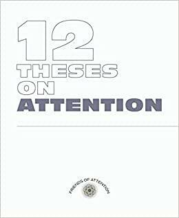 Twelve Theses on Attention by Stevie Knauss, D. Graham Burnett
